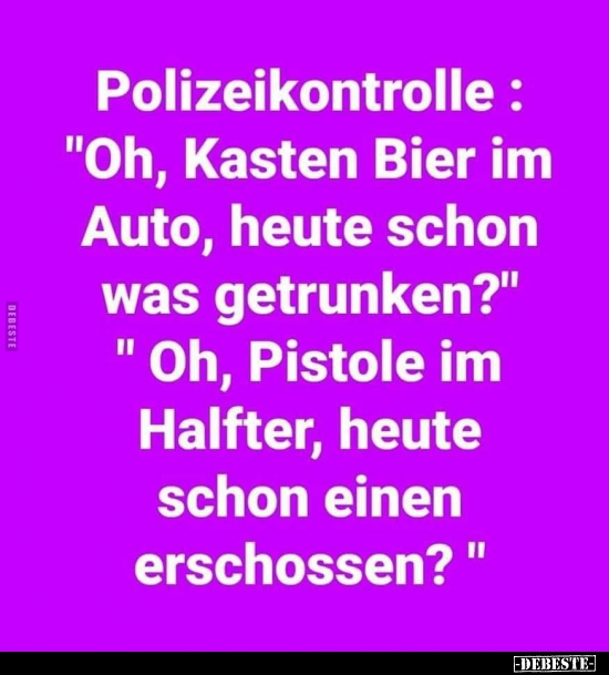 Polizeikontrolle : "Oh‚ Kasten Bier im Auto, heute schon was getrunken?" - Lustige Bilder | DEBESTE.de