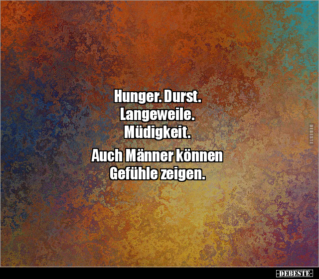 Hunger. Durst. Langeweile. Müdigkeit. Auch Männer können.. - Lustige Bilder | DEBESTE.de