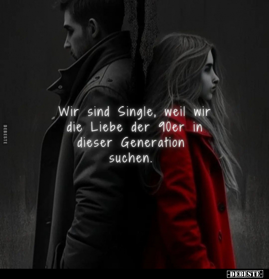 Wir sind Single, weil wir die Liebe der 90er in dieser.. - Lustige Bilder | DEBESTE.de