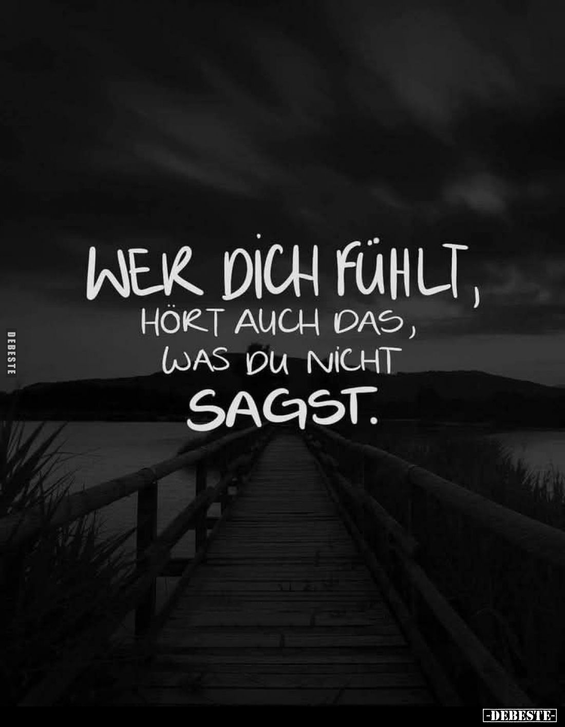 Wer dich fühlt, hört auch das, was du nicht sagst.