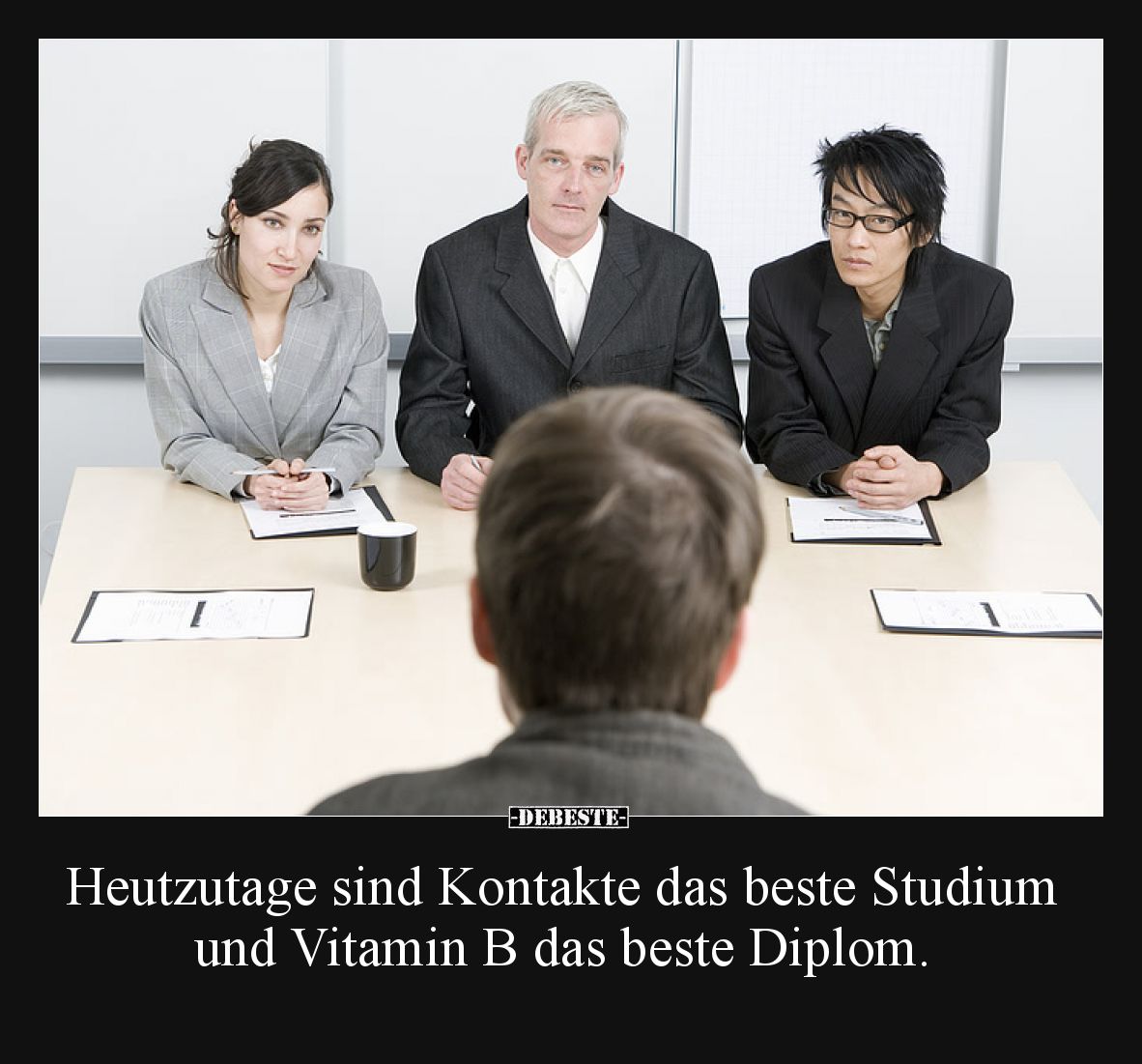 Heutzutage sind Kontakte das beste Studium und Vitamin B das beste Diplom.