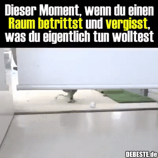 Dieser Moment, wenn du einen Raum betrittst und...