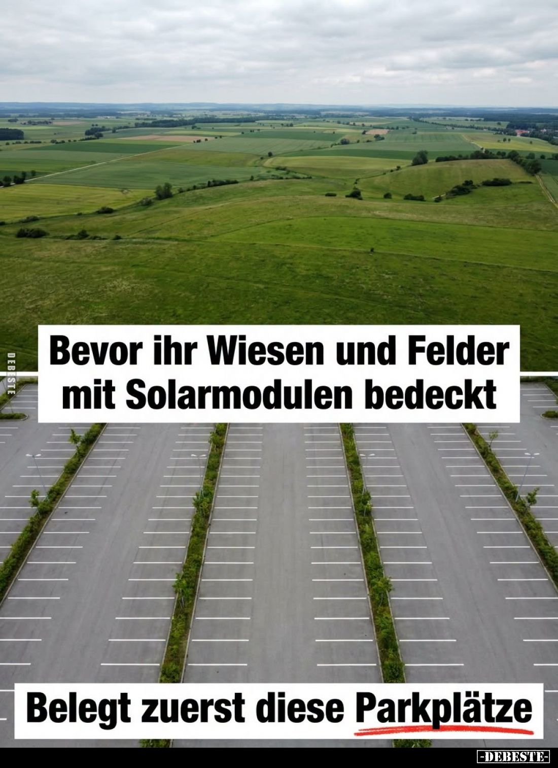 Bevor ihr Wiesen und Felder mit Solarmodulen bedeckt.
Belegt zuerst diese Parkplätze.