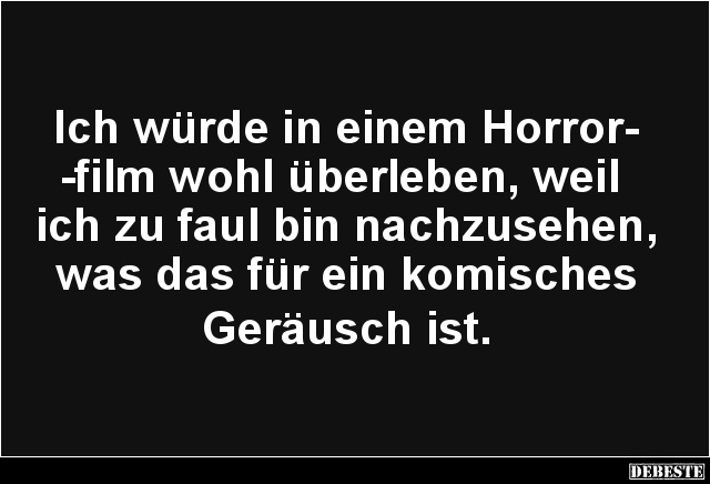 Ich würde in einem Horrorfilm wohl überleben.. - Lustige Bilder | DEBESTE.de