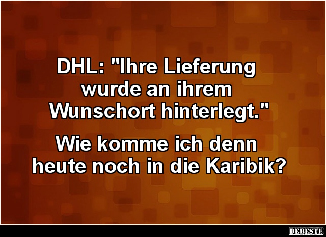 DHL: „Ihre Lieferung wurde an ihrem Wunschort..” - Lustige Bilder | DEBESTE.de