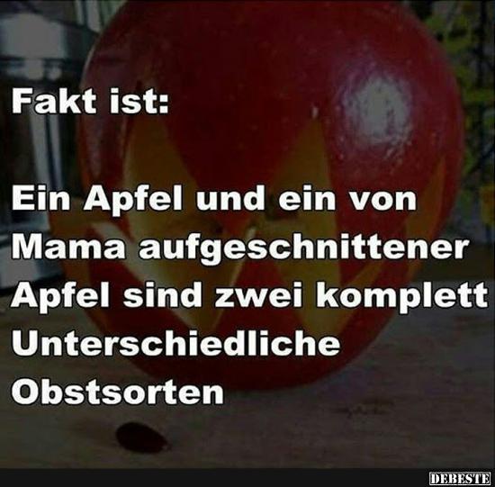Fakt ist: Ein Apfel und ein von Mama aufgeschnittener.. - Lustige Bilder | DEBESTE.de