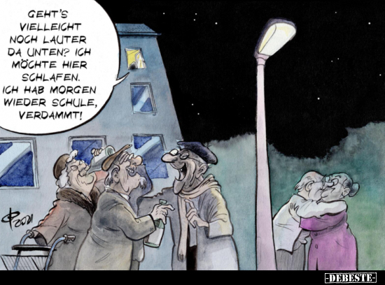 Geht's vielleicht noch lauter da unten? Ich möchte hier..