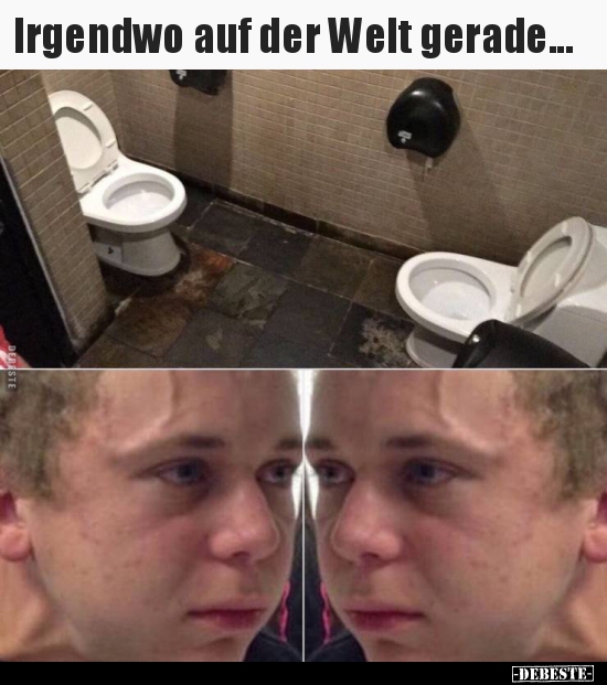 Irgendwo auf der Welt gerade...