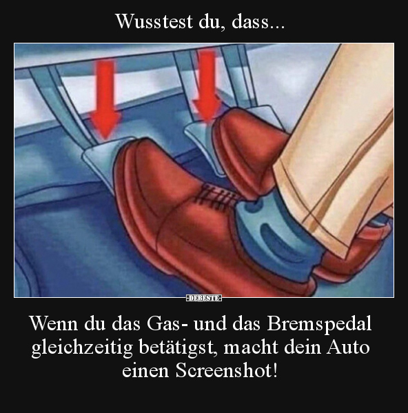 Wusstest du, dass... Wenn du das Gas- und das Bremspedal.. - Lustige Bilder | DEBESTE.de