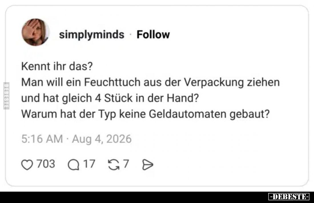 Kennt ihr das? Man will ein Feuchttuch aus der Verpackung.. - Lustige Bilder | DEBESTE.de