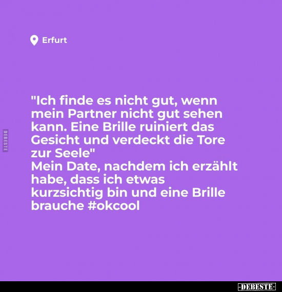 "Ich finde es nicht gut, wenn mein Partner nicht gut sehen..".. - Lustige Bilder | DEBESTE.de