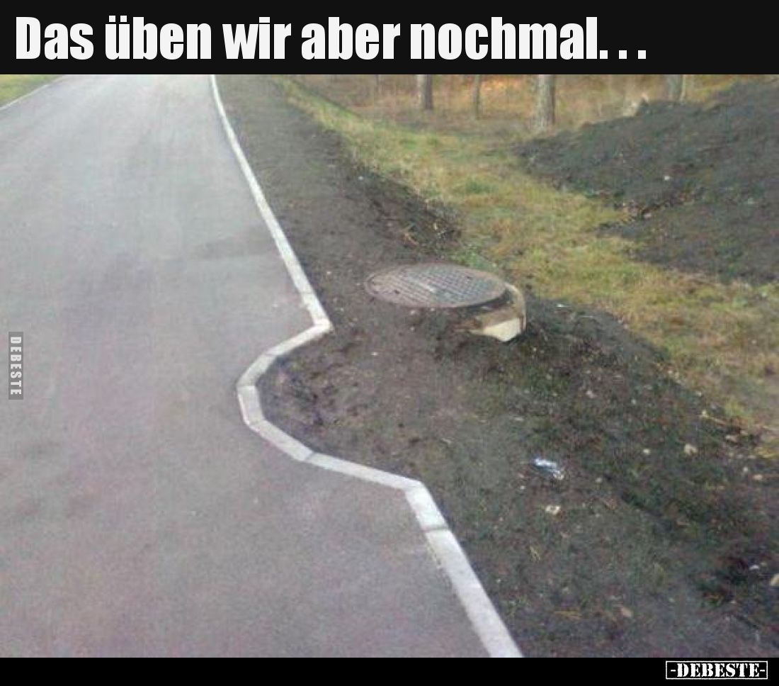 Das üben wir aber nochmal...