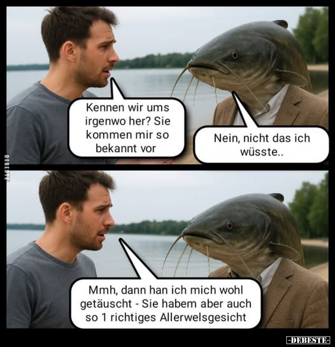 Kennen wir ums irgenwo her? Sie kommen mir so bekannt vor? -
Nein, nicht das ich wüsste.. -
Mmh, dann han ich mich wohl get...