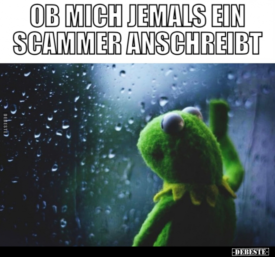 Ob mich jemals ein Scammer anschreibt...?