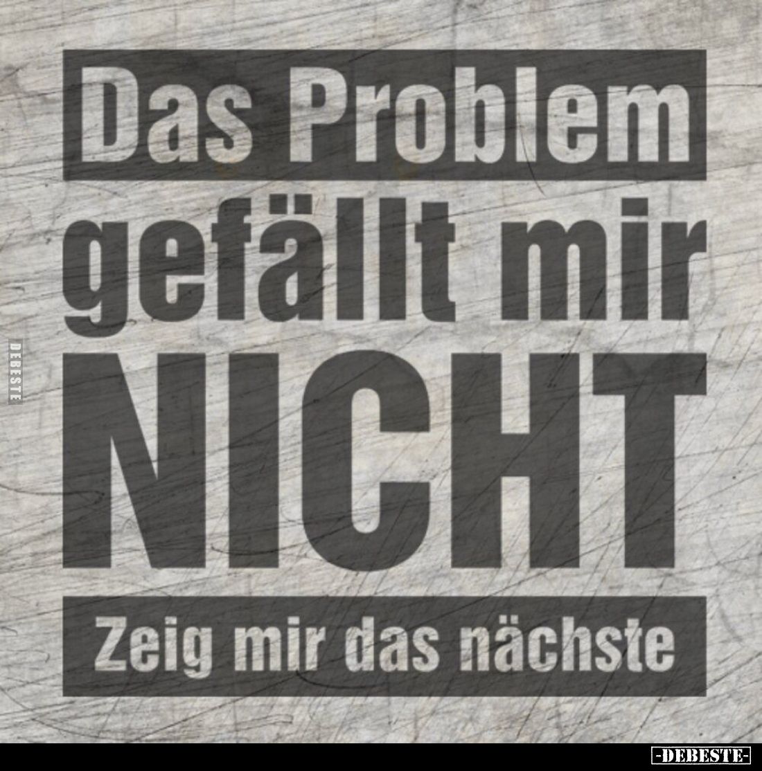Das Problem
gefällt mir
nicht.
Zeig mir das nächste.