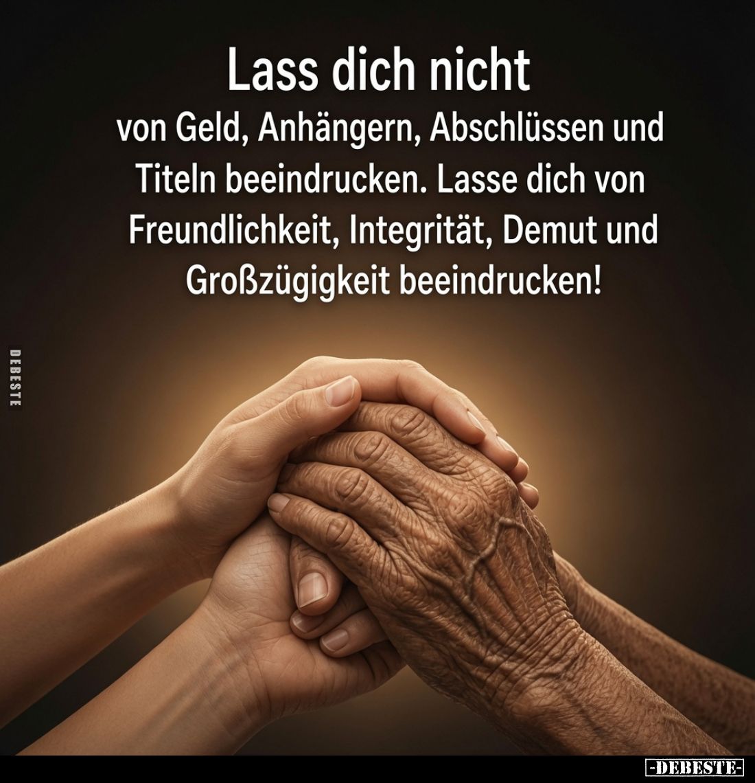Lass dich nicht
von Geld, Anhängern, Abschlüssen und Titeln beeindrucken. Lasse dich von Freundlichkeit, Integrität, Demut u...