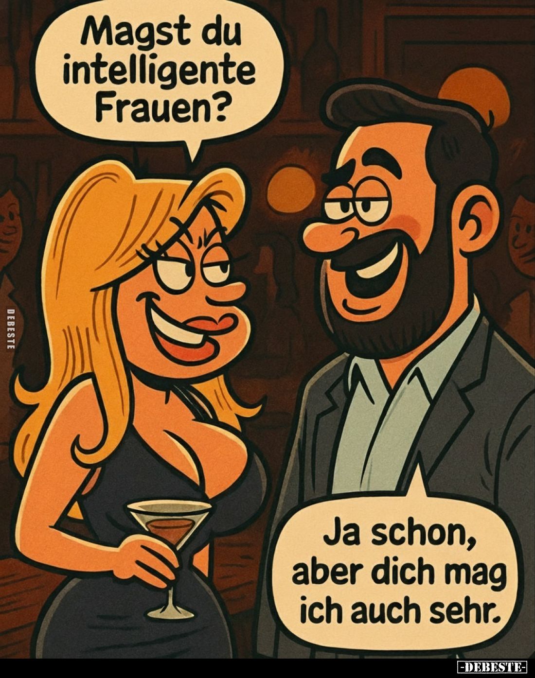 Magst du intelligente Frauen?

Ja schon, aber dich mag ich auch sehr.