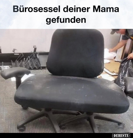 Bürosessel deiner Mama gefunden.. - Lustige Bilder | DEBESTE.de