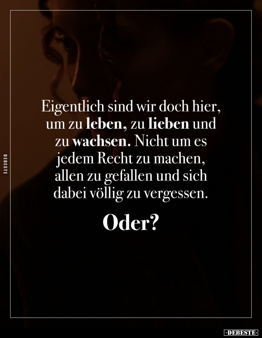 Eigentlich sind wir doch hier, um zu leben, zu lieben und zu wachsen. Nicht um es jedem Recht zu machen, allen zu gefallen un...