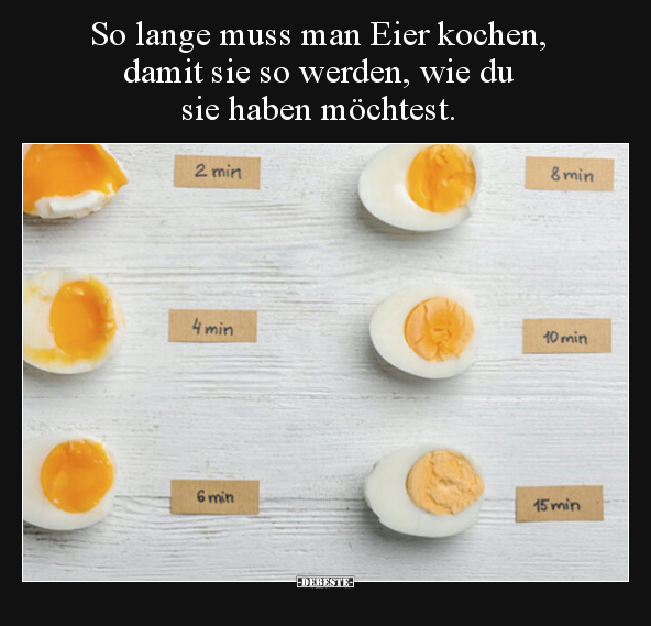 So lange muss man Eier kochen, damit sie so werden, wie du.. - Lustige Bilder | DEBESTE.de