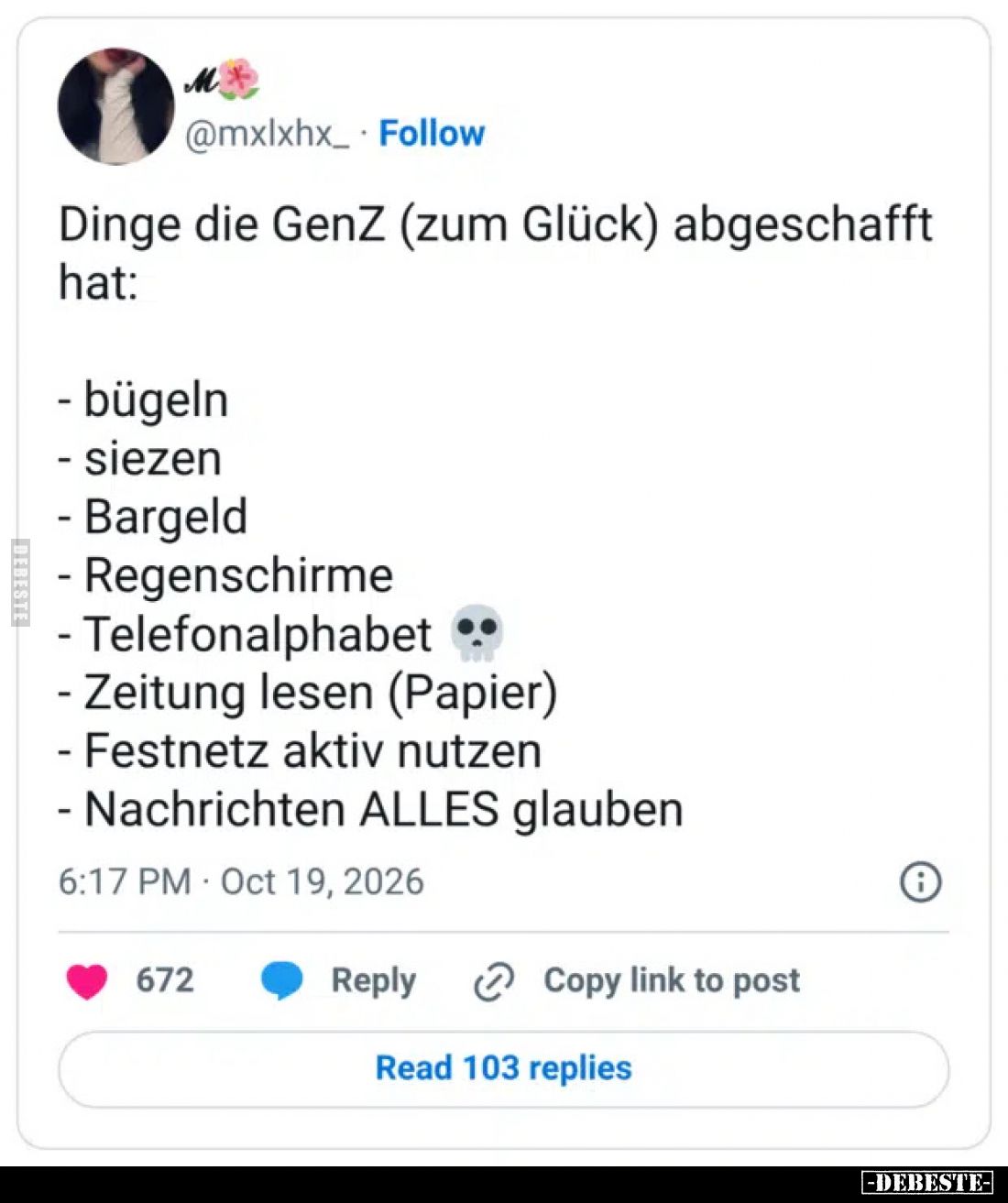 Dinge die GenZ (zum Glück) abgeschafft hat:
- bügeln
- siezen
- Bargeld
- Regenschirme
- Telefonalphabet
- Zeitung les...