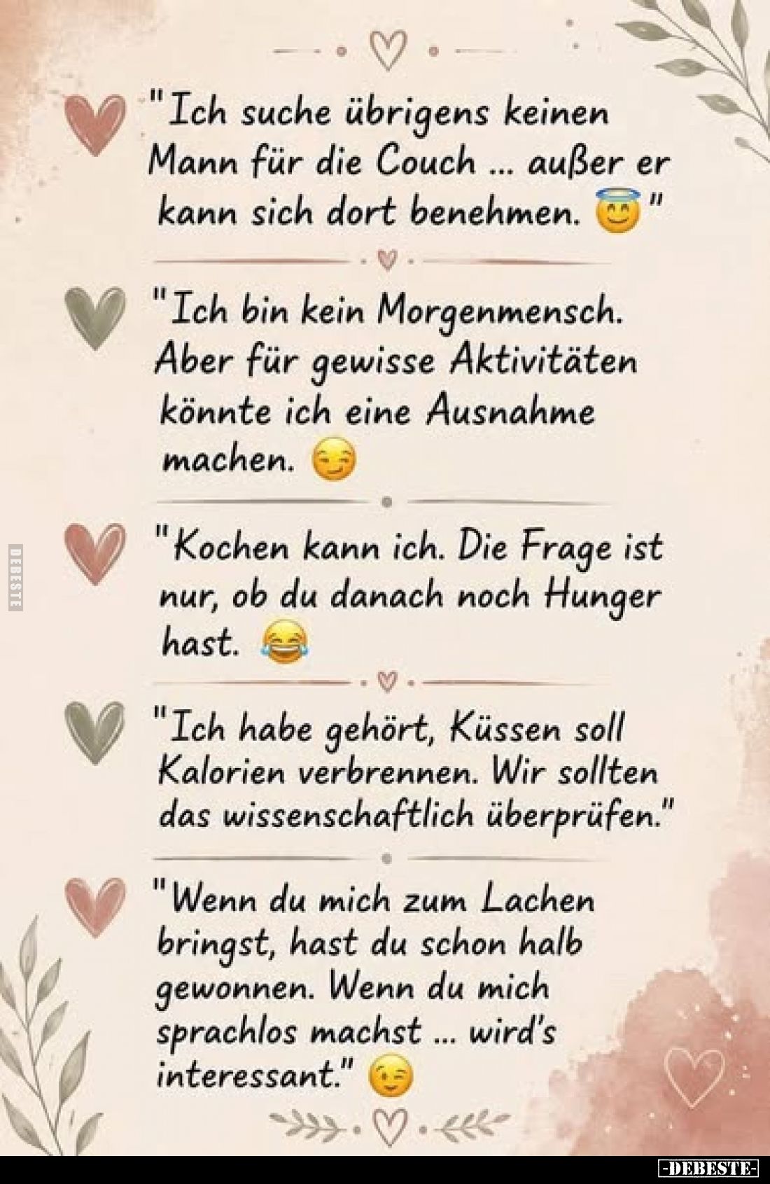"Ich suche übrigens keinen Mann für die Couch ... außer er kann sich dort benehmen."
"Ich bin kein Morgenmens...