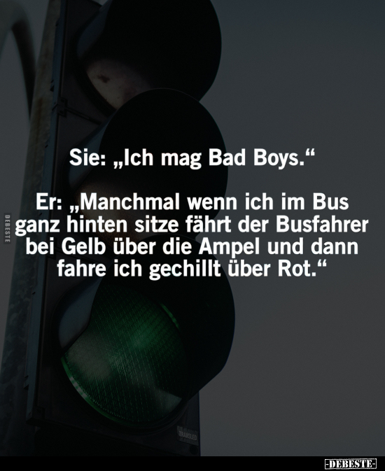 Sie: "Ich mag Bad Boys.".. - Lustige Bilder | DEBESTE.de