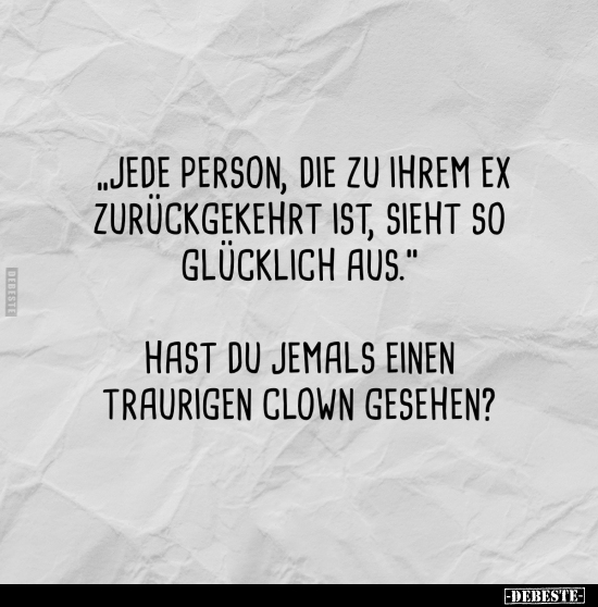 "Jede Person, die zu ihrem ex zurückgekehrt ist, sieht so.." - Lustige Bilder | DEBESTE.de