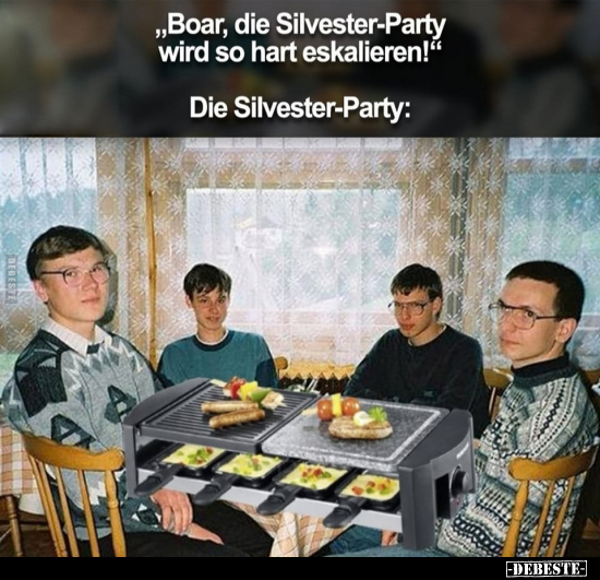 "Boar, die Silvester-Party wird so hart eskalieren!"... - Lustige Bilder | DEBESTE.de