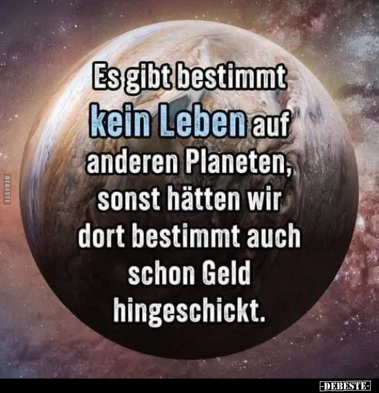 Es gibt bestimmt kein Leben auf anderen Planeten.. - Lustige Bilder | DEBESTE.de