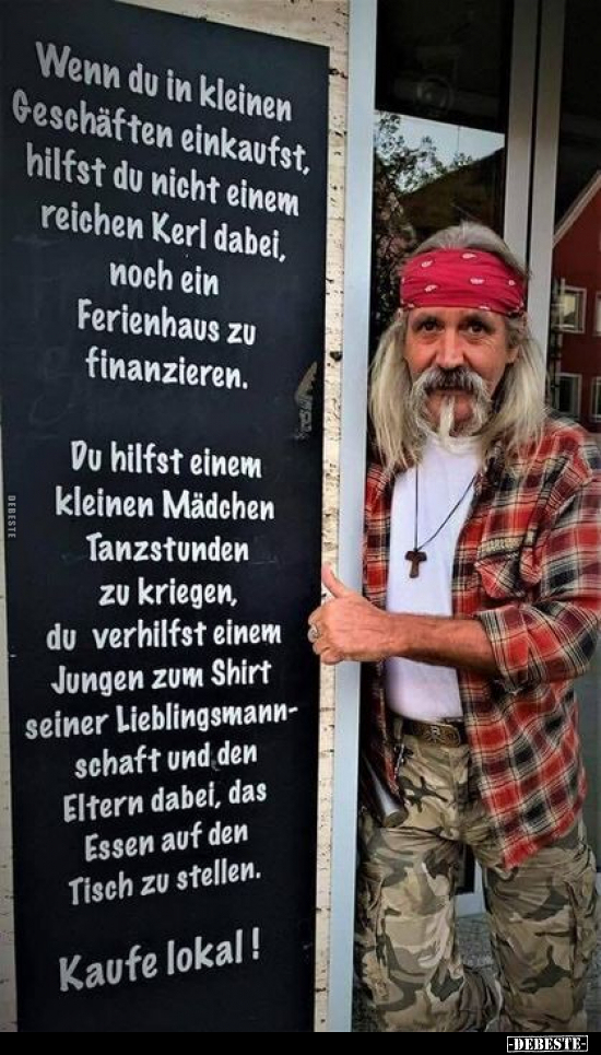 Wenn du in kleinen Geschäften einkaufst, hilfst du nicht.. - Lustige Bilder | DEBESTE.de