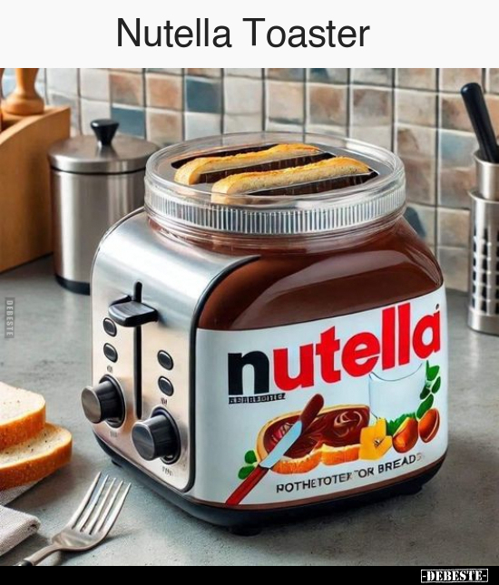 Nutella Toaster.. - Lustige Bilder | DEBESTE.de