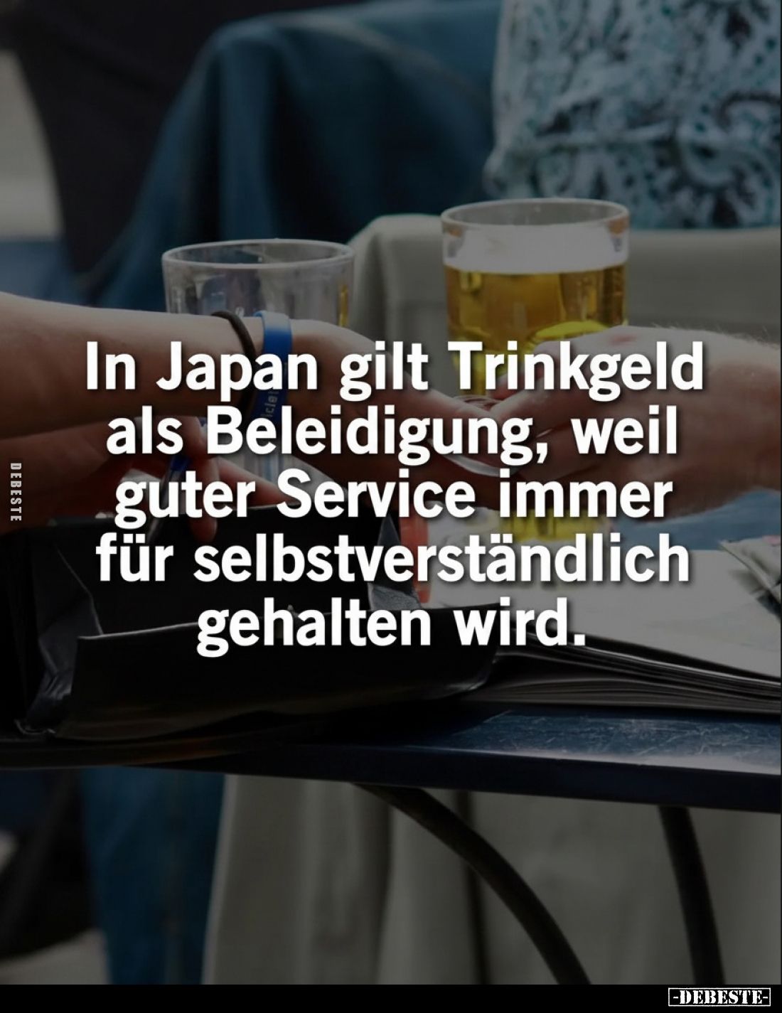 In Japan gilt Trinkgeld als Beleidigung, weil guter Service immer für selbstverständlich gehalten wird.