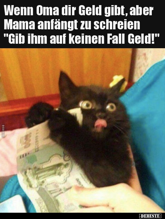 Wenn Oma dir Geld gibt, aber Mama anfängt zu schreien "Gib.." - Lustige Bilder | DEBESTE.de