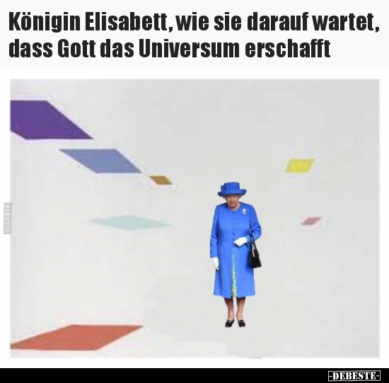 Königin Elisabett, wie sie darauf wartet, dass Gott das.. - Lustige Bilder | DEBESTE.de