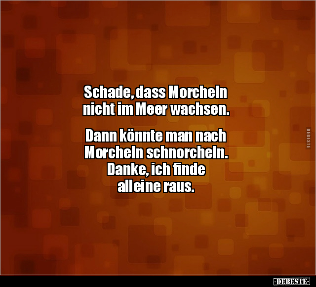 Schade, dass Morcheln nicht im Meer wachsen.. - Lustige Bilder | DEBESTE.de