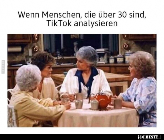Wenn Menschen, die über 30 sind, TikTok analysieren.. - Lustige Bilder | DEBESTE.de