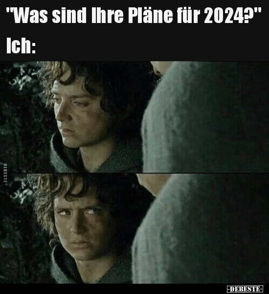 "Was sind Ihre Pläne für 2024?"

Ich: