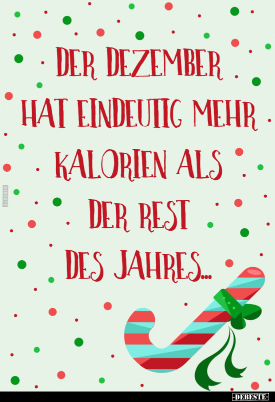 Der Dezember hat eindeutig mehr Kalorien als der Rest des.. - Lustige Bilder | DEBESTE.de