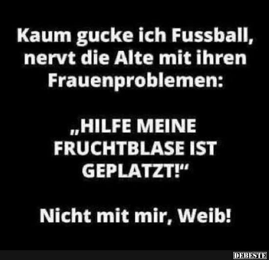 Kaum gucke ich Fussball.. - Lustige Bilder | DEBESTE.de