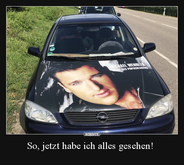 So, jetzt habe ich alles gesehen!..