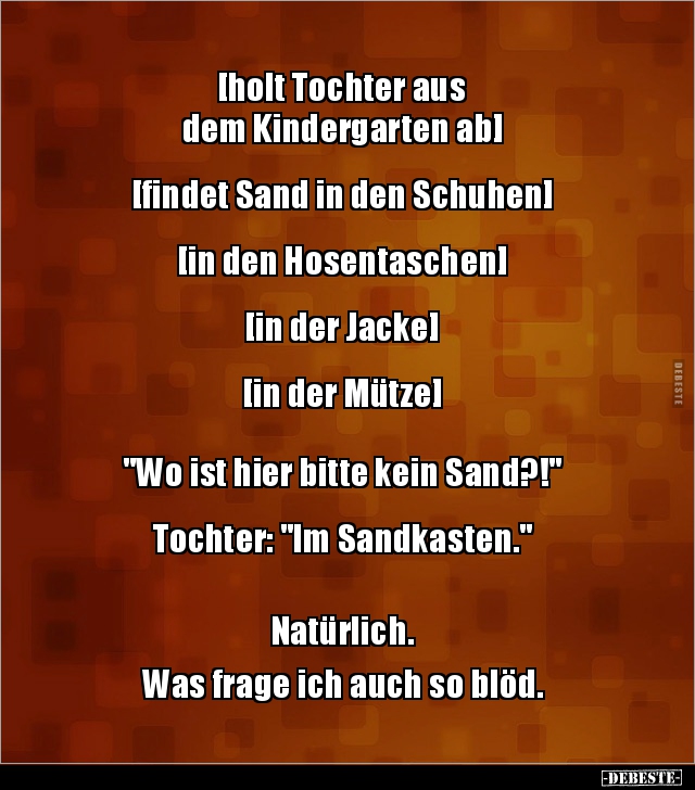 [holt Tochter aus dem Kindergarten ab] [findet Sand in.. - Lustige Bilder | DEBESTE.de