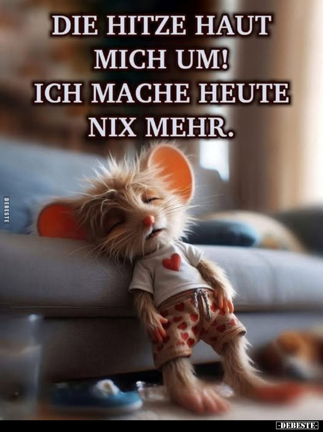Die Hitze haut mich um!
Ich mache heute nix mehr.