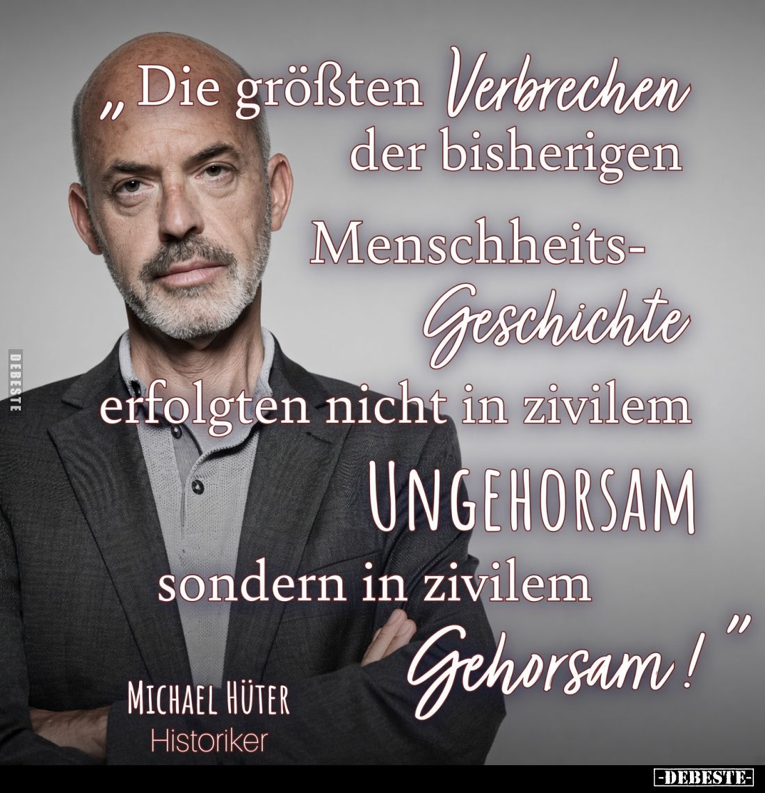 "Die größten Verbrechen der bisherigen Menschheits-Geschichte erfolgten nicht in zivilem Ungehorsam sondern in zivilem G...