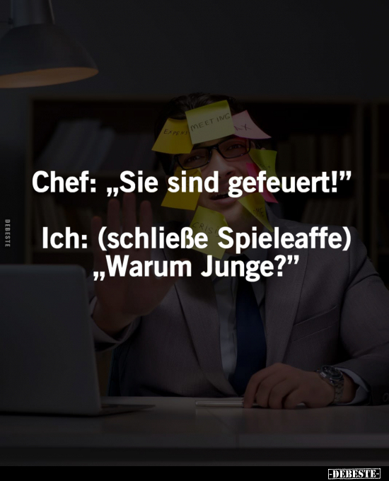 Chef: "Sie sind gefeuert!".. - Lustige Bilder | DEBESTE.de