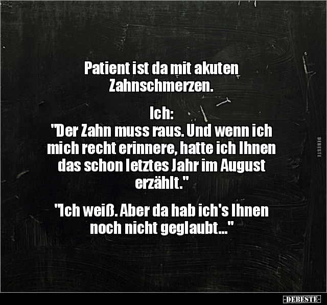 Patient ist da mit akuten Zahnschmerzen... - Lustige Bilder | DEBESTE.de