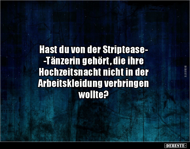 Hast du von der StripteaseTänzerin gehört, die ihre.. - Lustige Bilder | DEBESTE.de