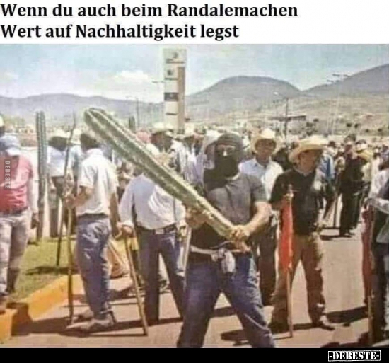 Wenn du auch beim Randalemachen..