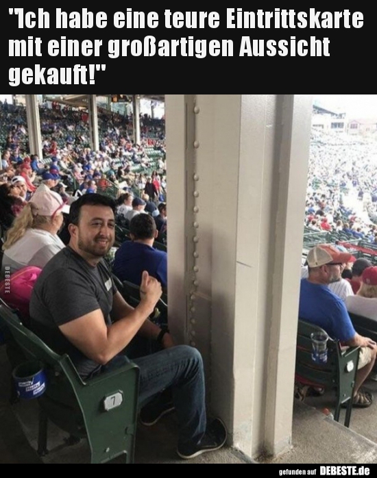 "Ich habe eine teure Eintrittskarte mit einer großartigen.."