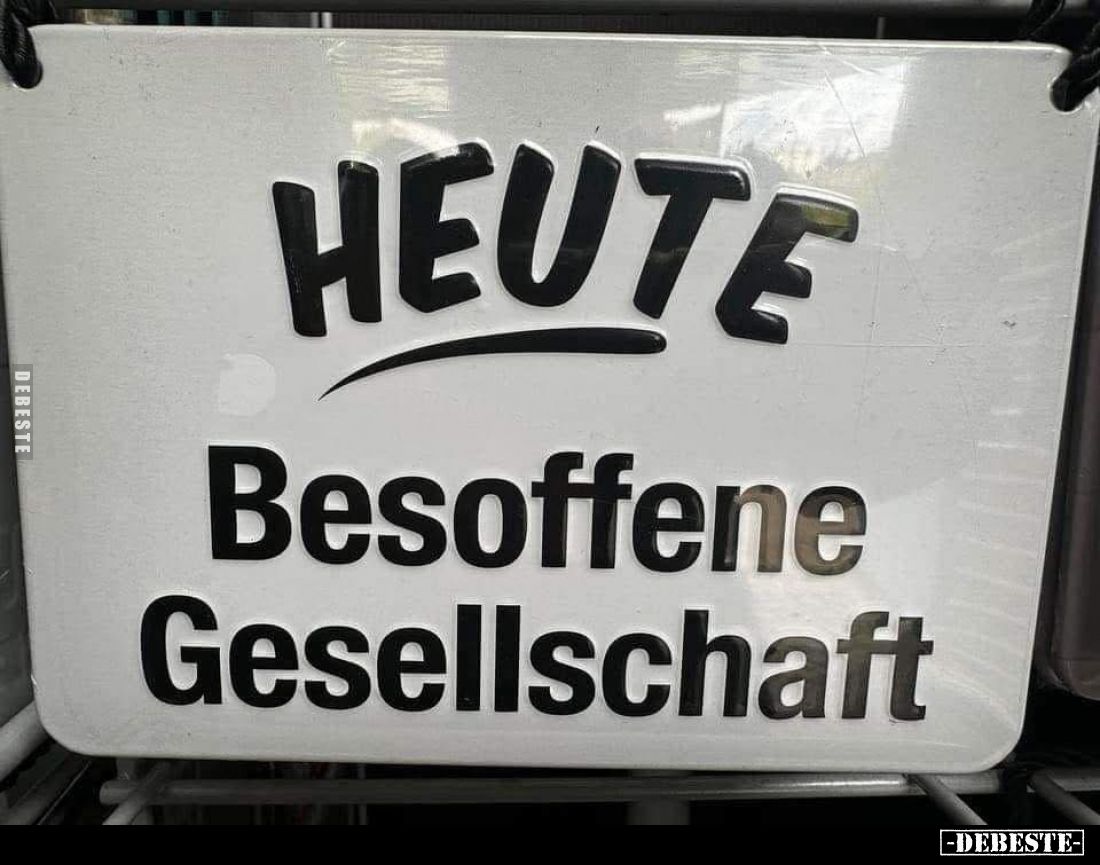 Heute:
Besoffene Gesellschaft.
